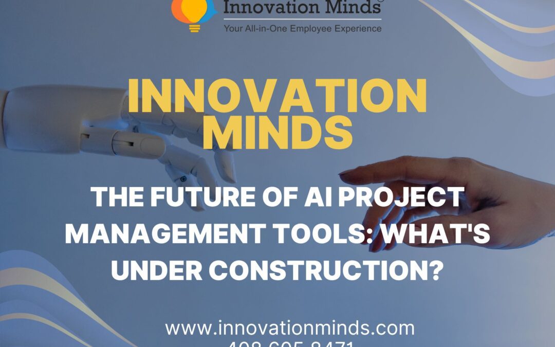 The Future of AI Project Management Tools: What’s Under Construction?