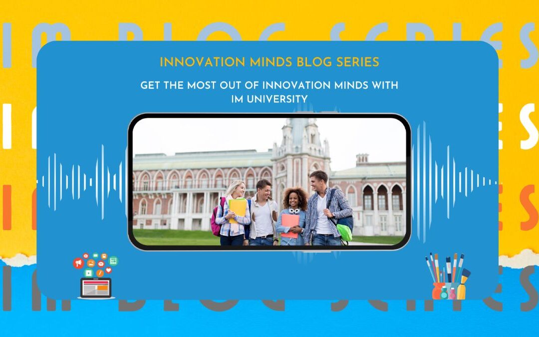 Get the Most Out of Innovation Minds with IM University